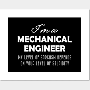 Mechanical Engineer - My level of sarcasm depends on your level of stupidity Posters and Art